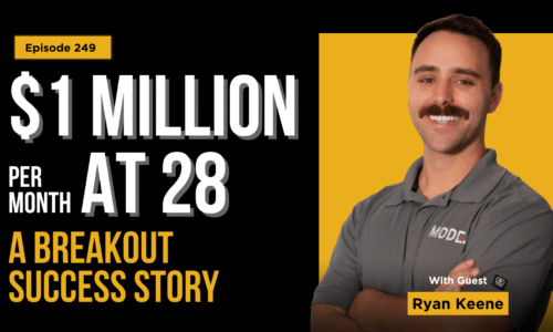 249: $1M Months at 28: A Breakout Success Story | Ryan Keene