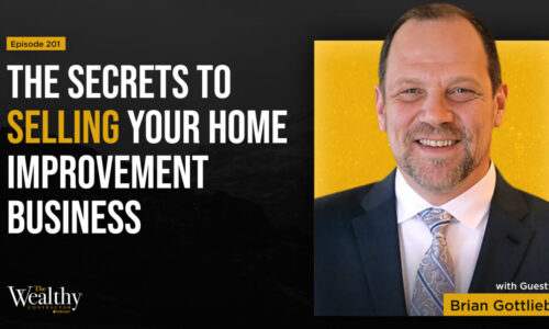 201: The Secrets to Selling Your Home Improvement Business | Brian Gottlieb