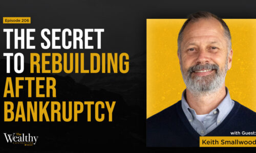 206: The Secret to Rebuilding After Bankruptcy | Keith Smallwood
