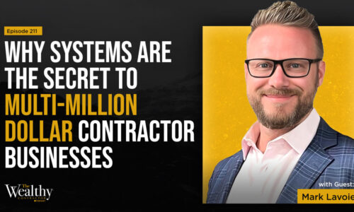 211: Why Systems Are THE Secret to Multi-Million Dollar Contractor Businesses | Mark Lavoie