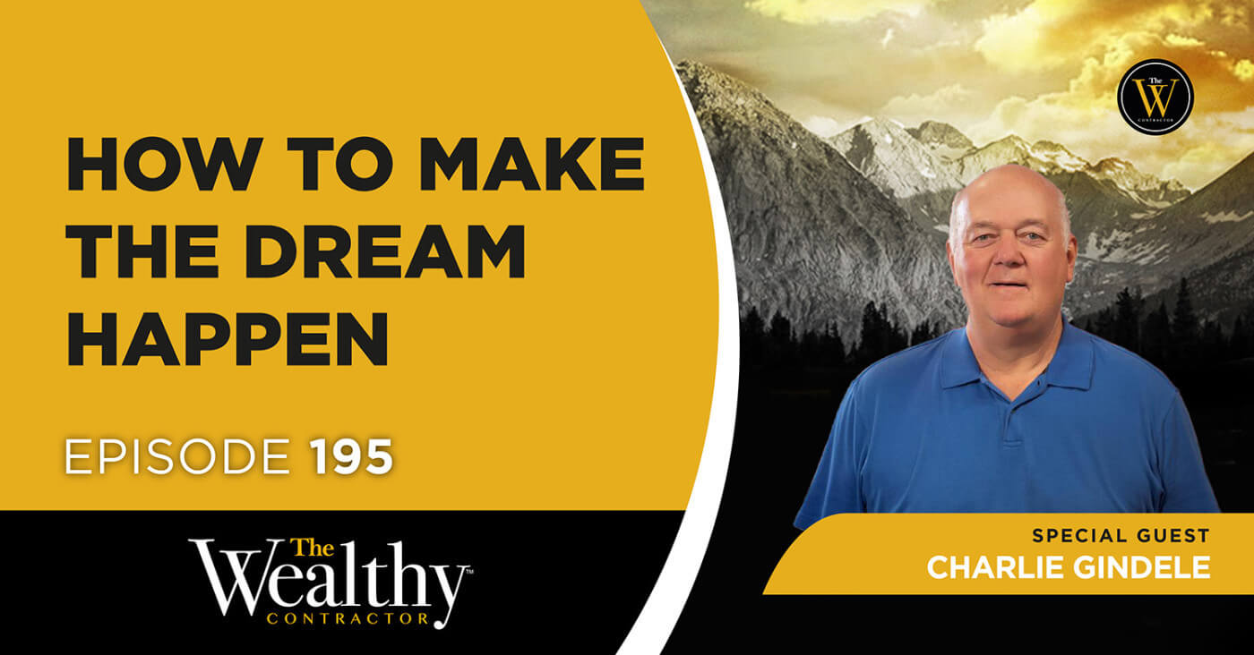 195. How to Make the Dream Happen | Charlie Gindele