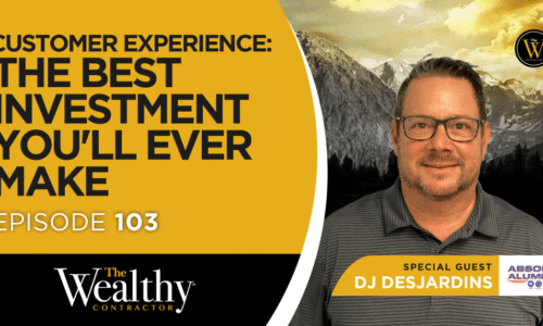 103: Customer Experience: The Best Investment You’ll Ever Make | DJ DesJardins