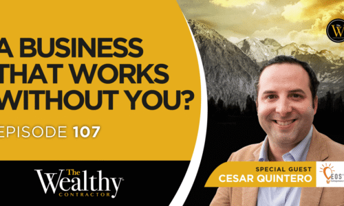 107: A Business That Works Without You? | Cesar Quintero