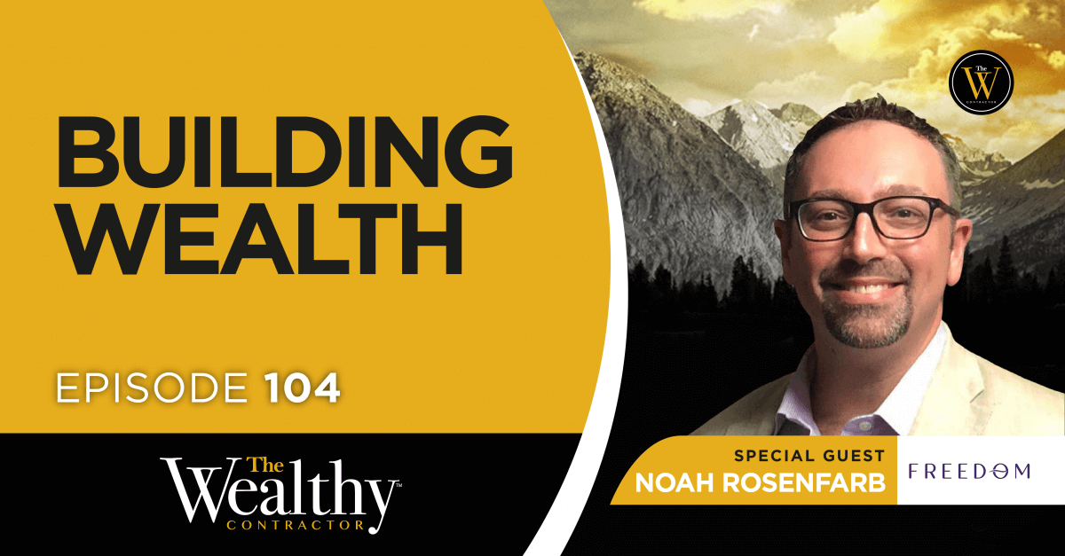 104: Building Wealth | Noah Rosenfarb