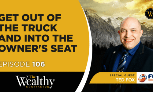 106: Get Out of the Truck and Into the Owner’s Seat | Ted Fox