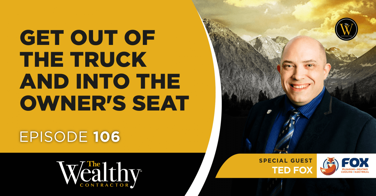 106: Get Out of the Truck and Into the Owner’s Seat | Ted Fox