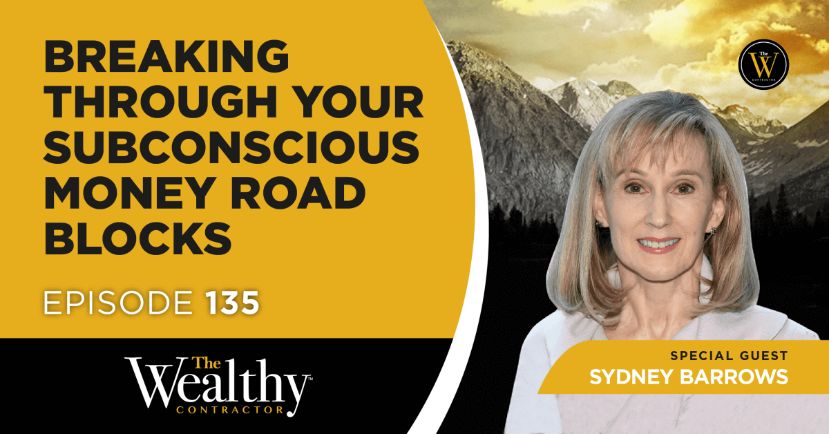 135. Breaking Through Your Subconscious Road Blocks | Sydney Barrows