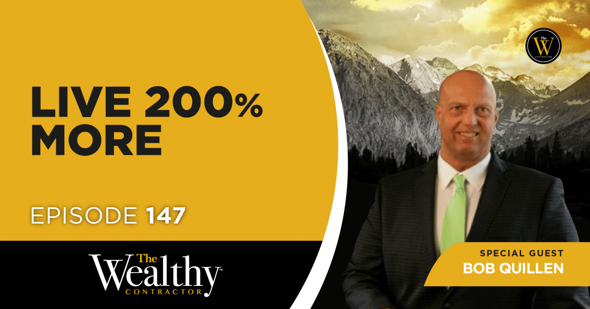 147. Live 200% More | Bob Quillen