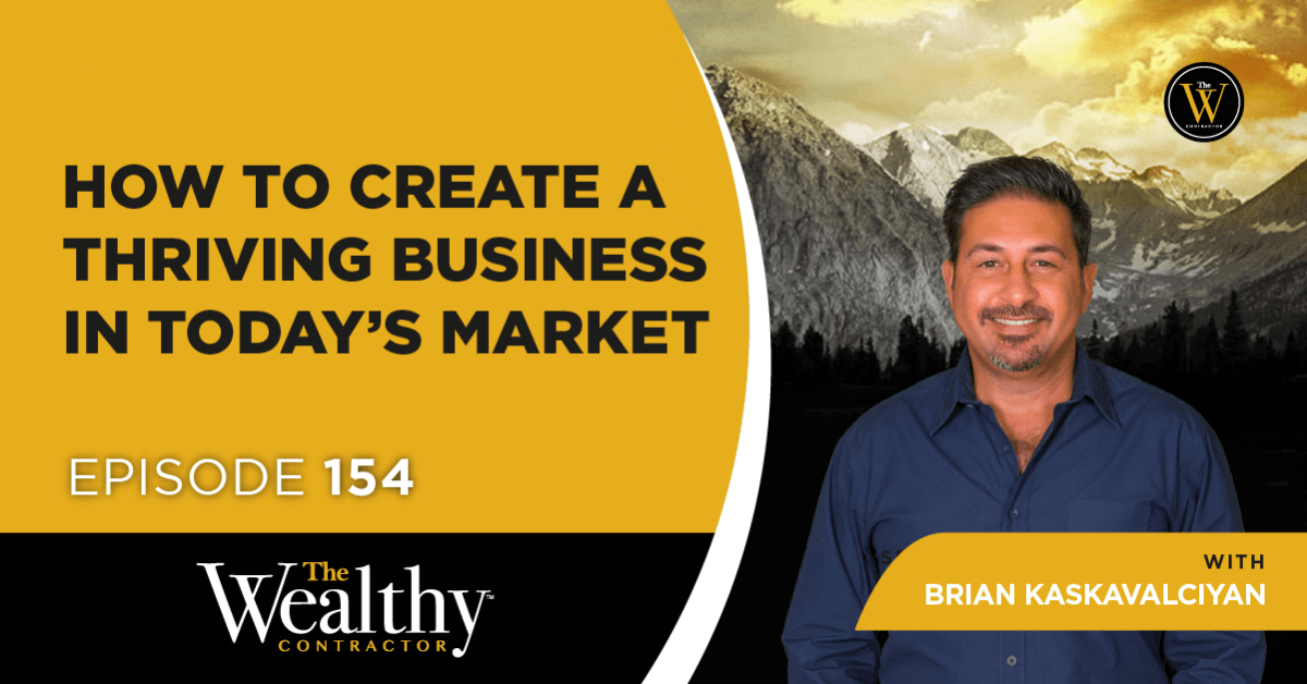 154. How to Create a Thriving Business in Today’s Market | Brian Kaskavalciyan
