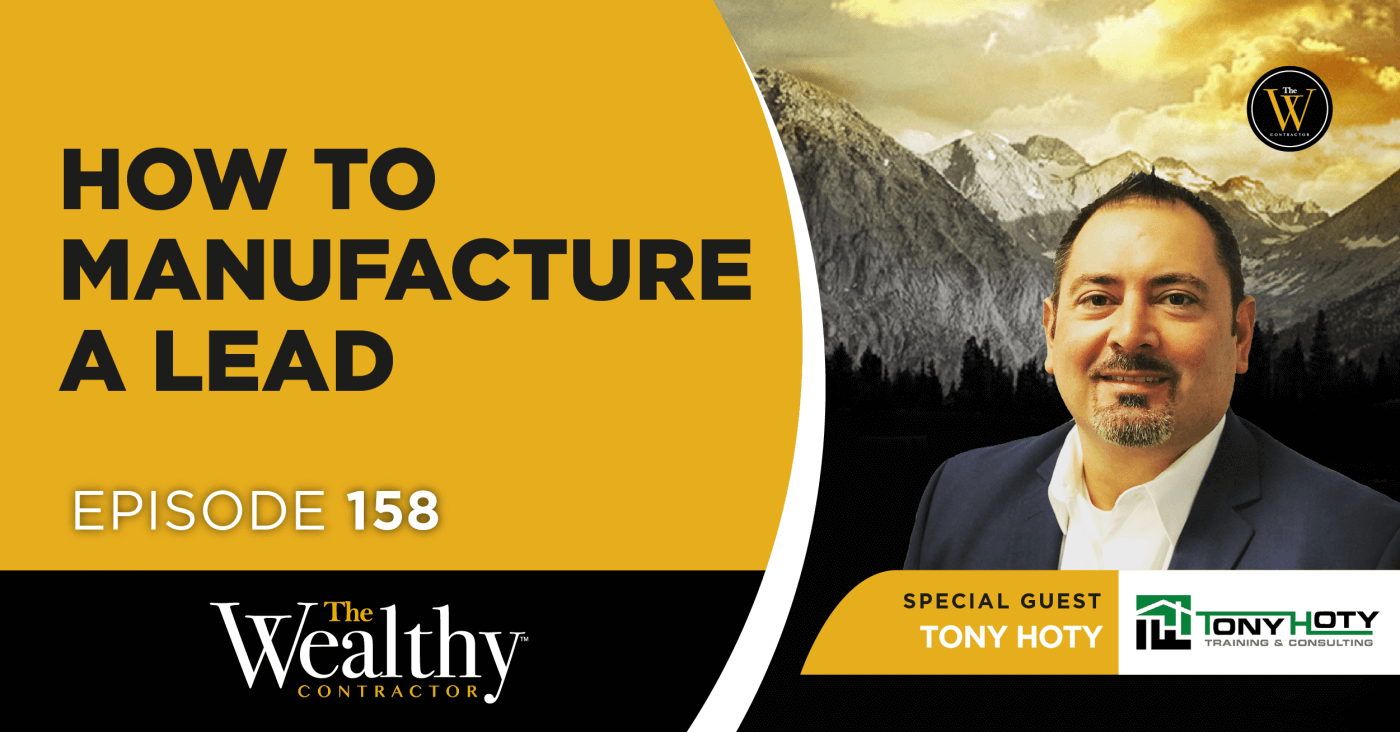 158. How to Manufacture a Lead | Tony Hoty