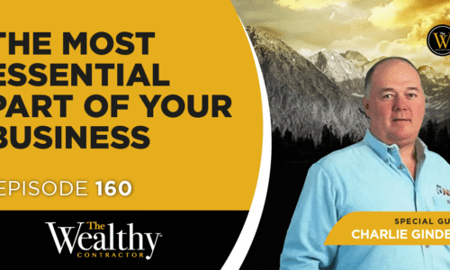 160. The Most Essential Part of Your Business | Charlie Gindele