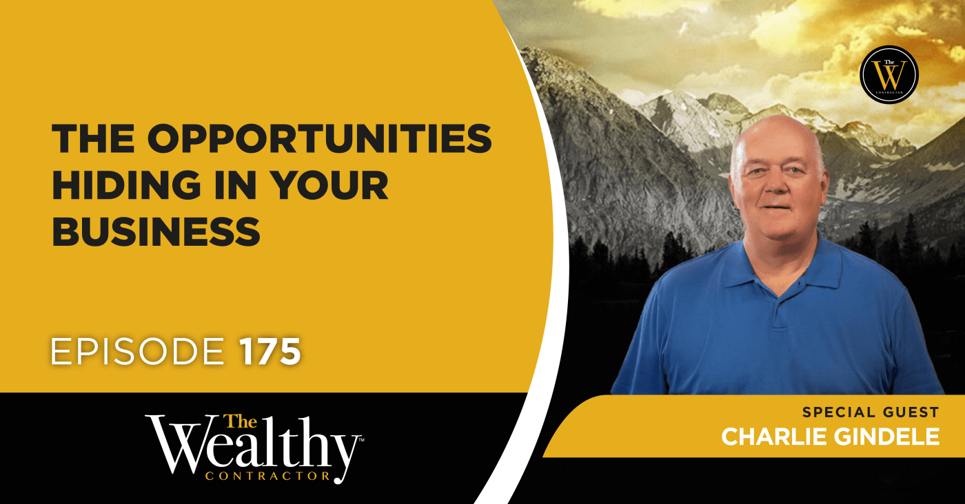 175. The Opportunities Hiding in Your Business | Charlie Gindele