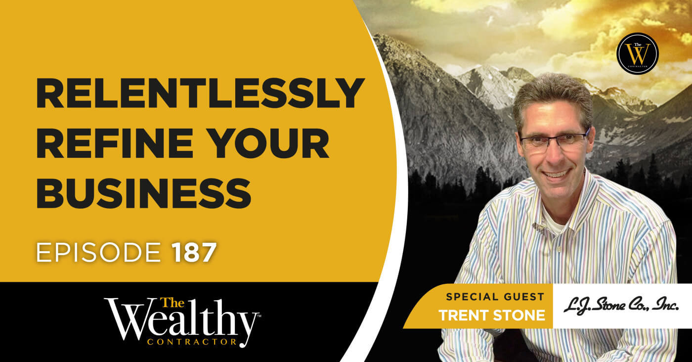 187. Relentlessly Refine Your Business | Trent Stone