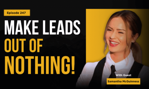 247: Make Leads Out of THIN AIR! | Samantha McGuinness