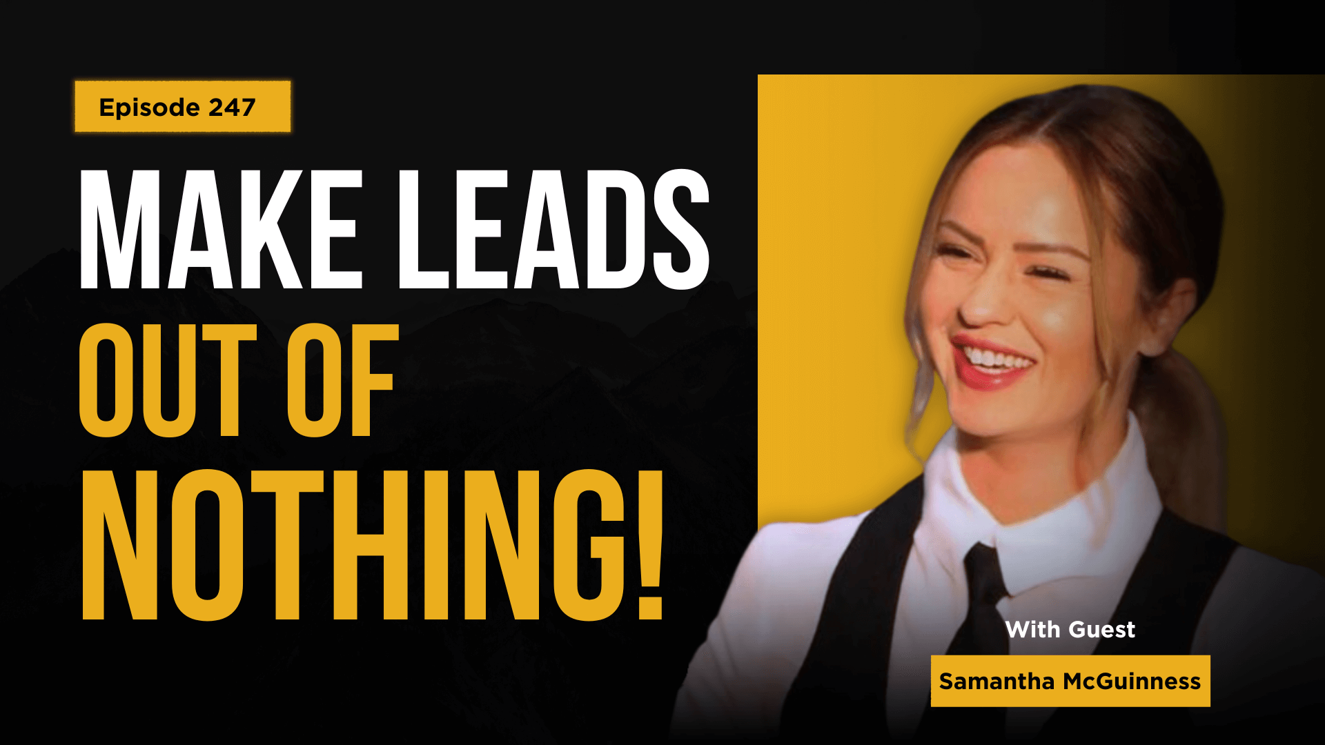 247: Make Leads Out of THIN AIR! | Samantha McGuinness