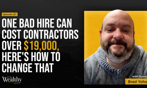 221: One Bad Hire Can Cost Contractors Over $19,000, Here's How To Change That | Brad Yoho