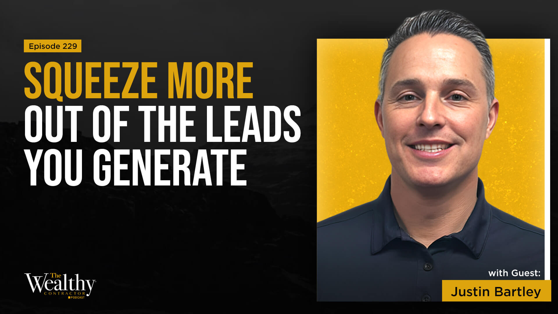 229: Squeeze More Out of The Leads You Generate | Justin Bartley