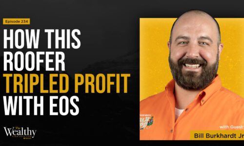 234: Roofer Saw 3x Profit w/ Entrepreneurial Operating System | Bill Burkhardt Jr.