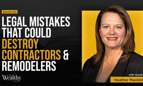 243: Legal Mistakes That Could Destroy Contractors & Remodelers | Heather Macklin