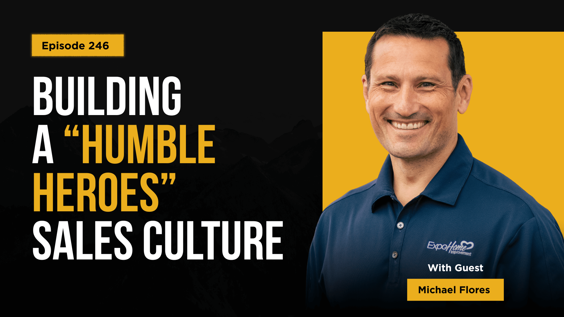 246: Building a “Humble Heroes” Sales Culture | Michael Flores